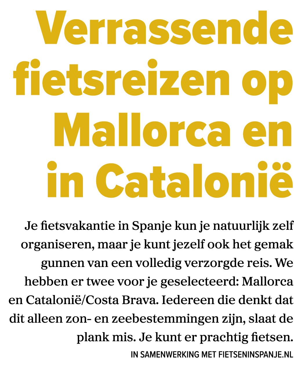 Verrassende fietsreizen op Mallorca en in Cataloni Je fietsvakantie in Spanje kun je natuurlijk zelf organiseren, ma...