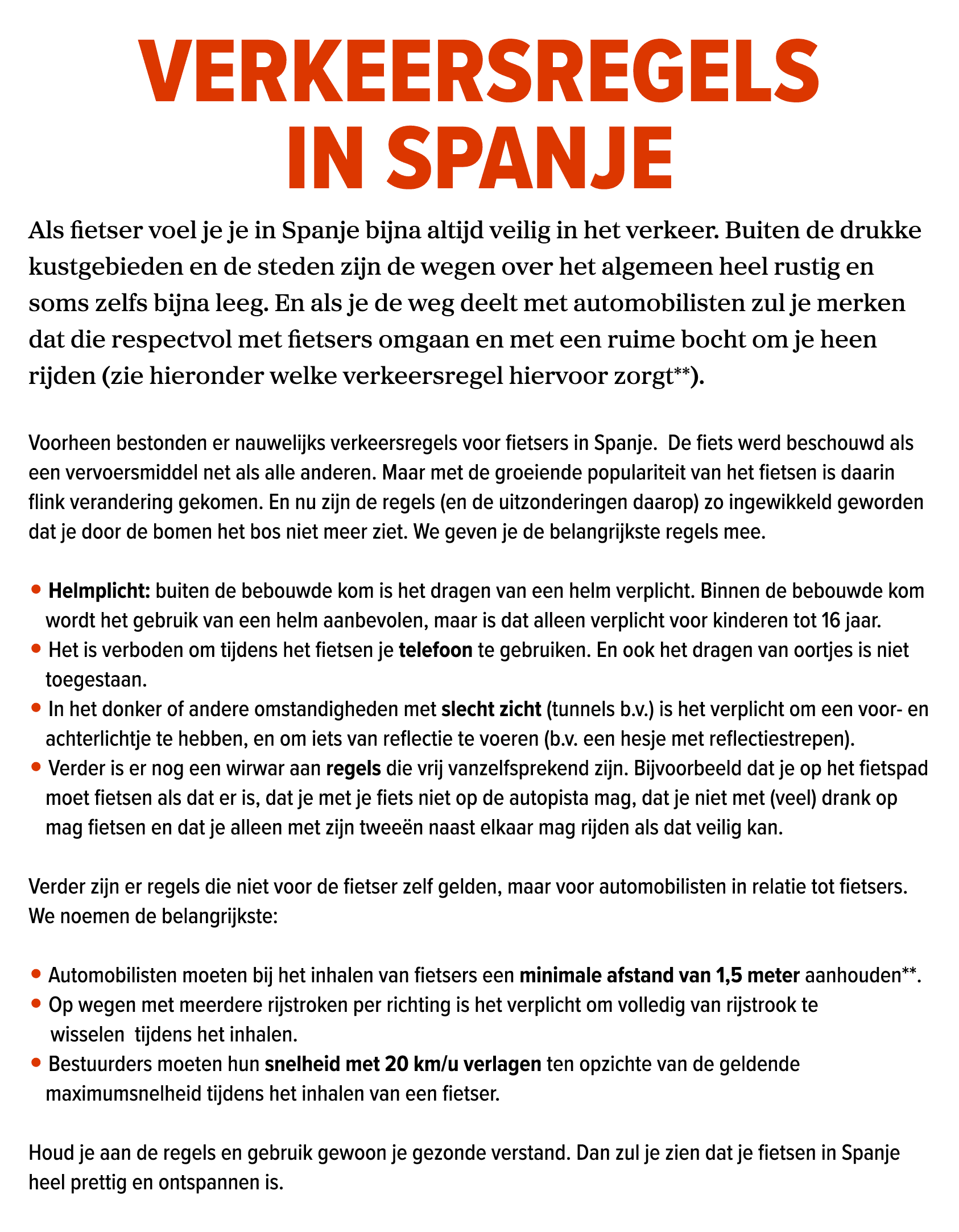 verkeersregels in Spanje Als fietser voel je je in Spanje bijna altijd veilig in het verkeer. Buiten de drukke kustge...