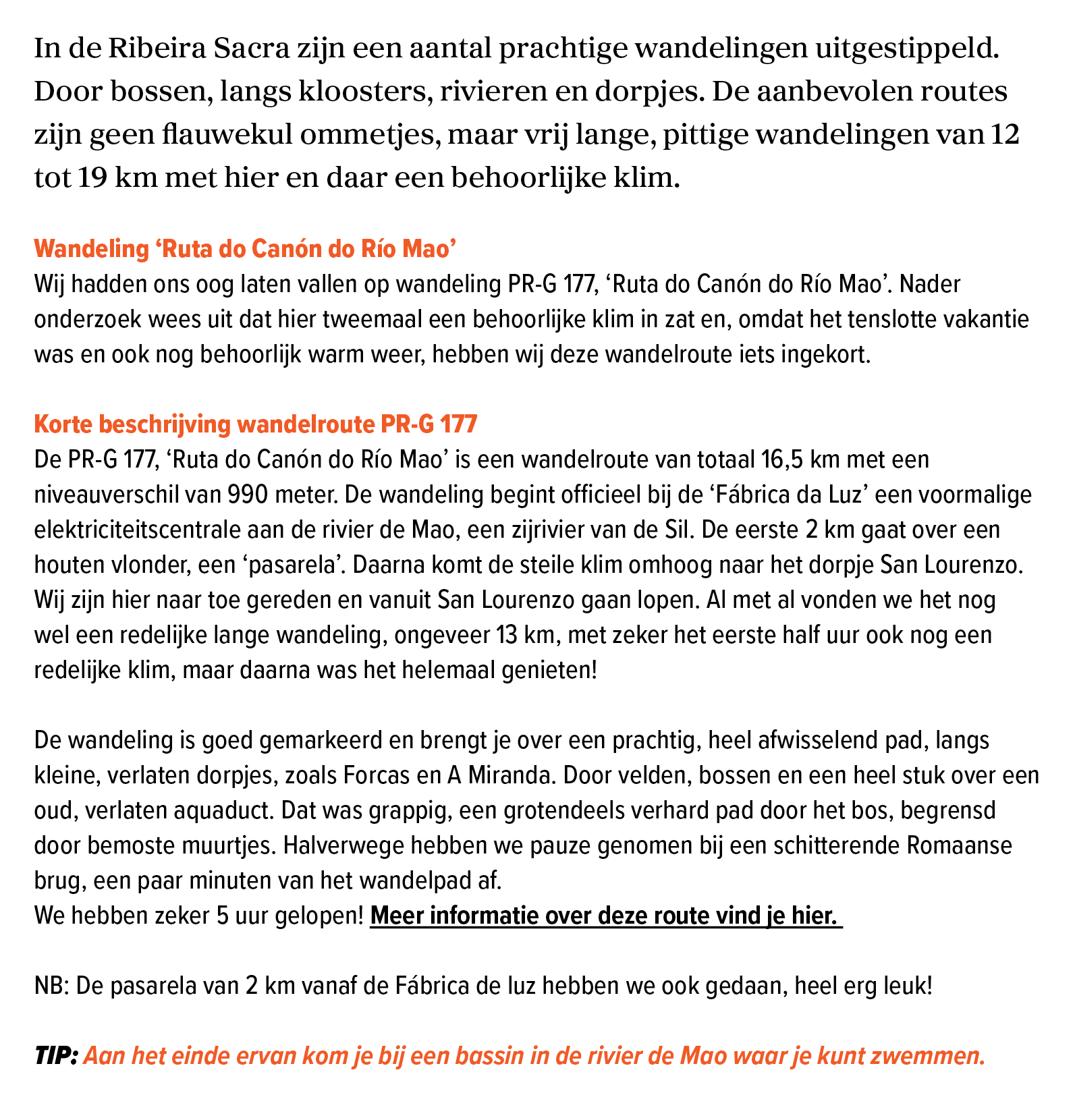 In de Ribeira Sacra zijn een aantal prachtige wandelingen uitgestippeld. Door bossen, langs kloosters, rivieren en do...