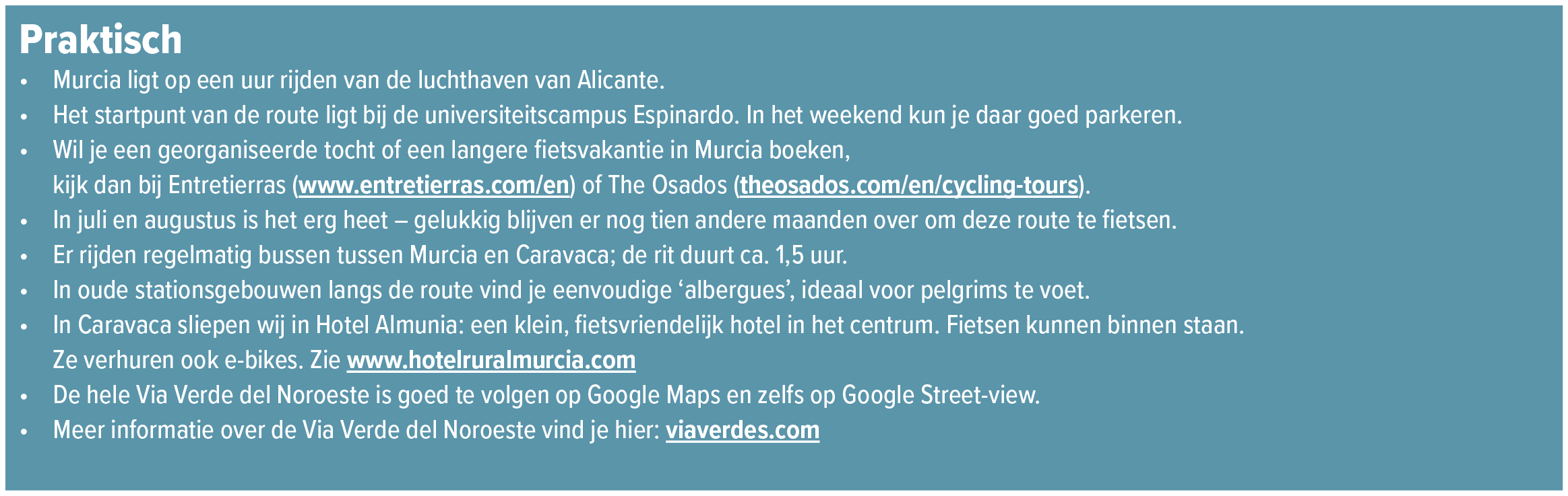 Praktisch • Murcia ligt op een uur rijden van de luchthaven van Alicante. • Het startpunt van de route ligt bij de un...